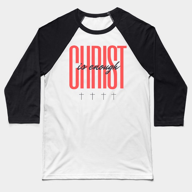 Christ is Enough V9 Baseball T-Shirt by Family journey with God
